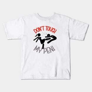 Don' touch my pen Kids T-Shirt